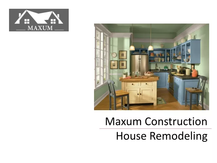 maxum construction house remodeling