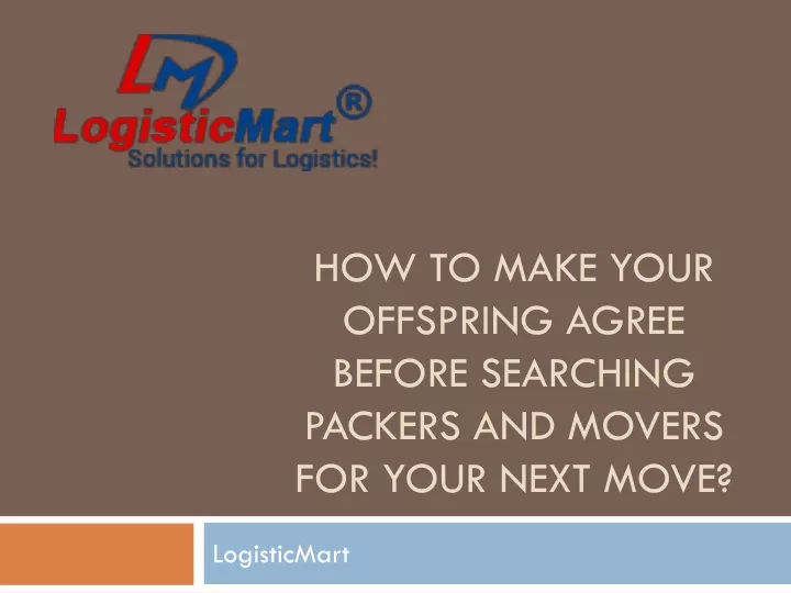 how to make your offspring agree before searching packers and movers for your next move