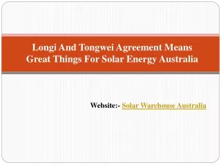 Longi and Tongwei Agreement Means Great things for Solar Energy Australia