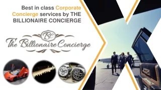 Best in class Corporate Concierge services by THE BILLIONAIRE CONCIERGE