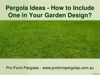 Pergola Ideas - How to Include One in Your Garden Design?