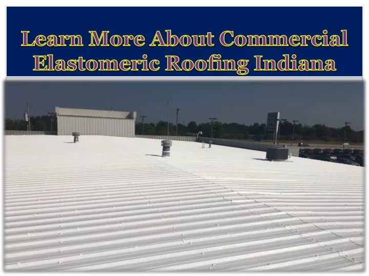 learn more about commercial elastomeric roofing indiana