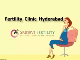 Fertility clinics Hyderabad, Best fertility centre  in Hyderabad - Sridevi Fertility