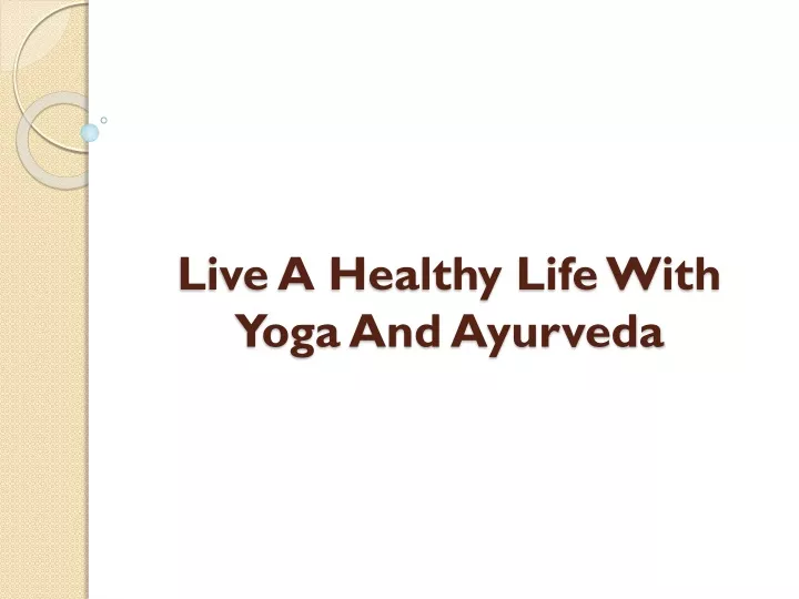 live a healthy life with yoga and ayurveda