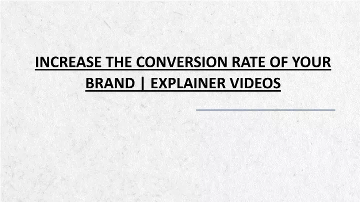 increase the conversion rate of your brand explainer videos