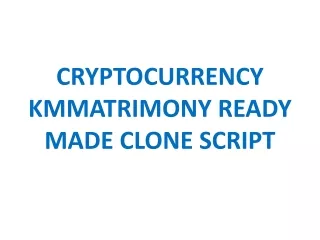 CRYPTOCURRENCY KMMATRIMONY READY MADE CLONE SCRIPT