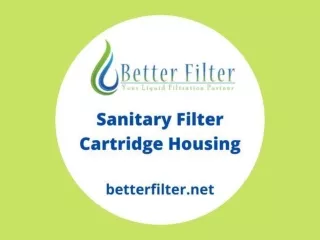 Sanitary filter cartridge housing – Better Filter