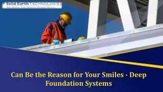 Can Be the Reason for Your Smiles - Deep Foundation Systems