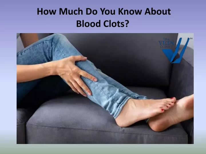 how much do you know about blood clots