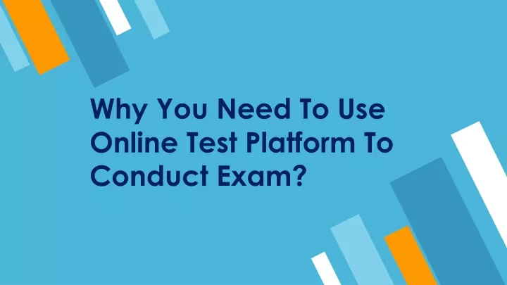 why you need to use online test platform to conduct exam