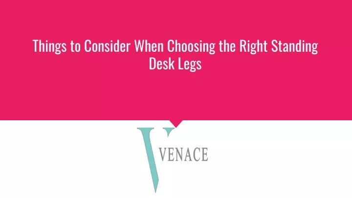 things to consider when choosing the right standing desk legs