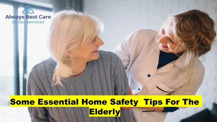 some essential home safety tips for the elderly