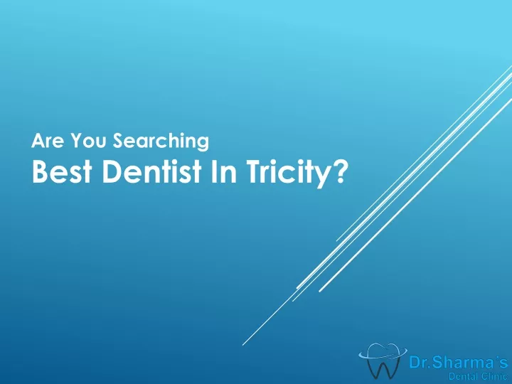 are you searching best dentist in tricity
