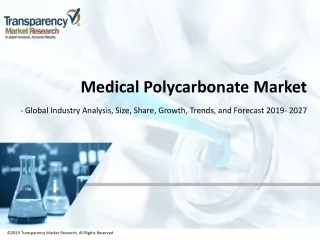 Medical Polycarbonate Market - Global Industry Analysis, Size, Share, Growth, Trends, and Forecast, 2019 - 2027
