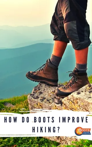 How Do Boots Improve Hiking?