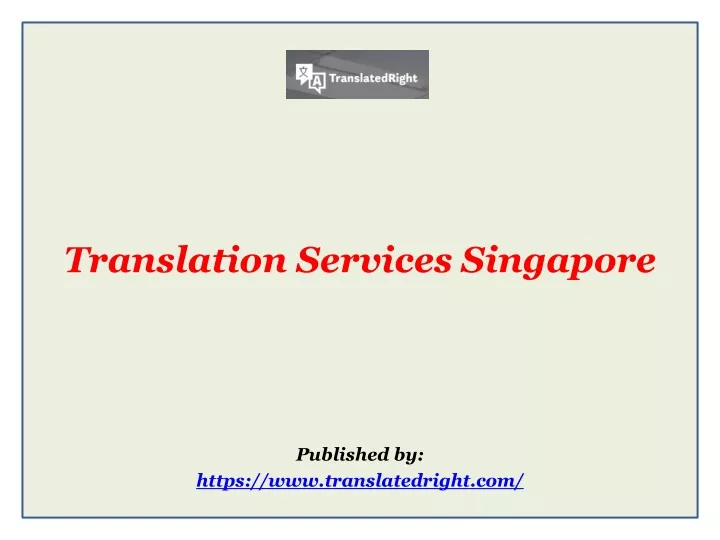 translation services singapore published by https www translatedright com