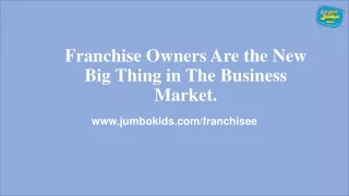 Franchise Owners Are the New Big Thing in The Business Market.