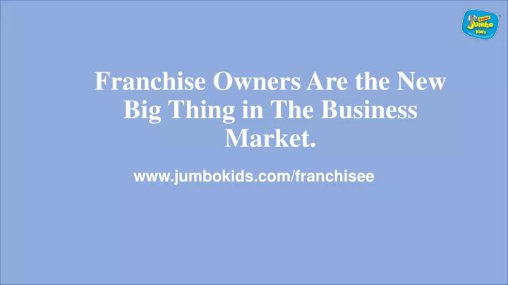 franchise owners are the new big thing in the business market