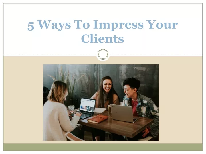 5 ways to impress your clients