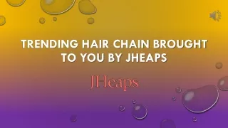 Trending Hair Chain Brought to You by JHeaps