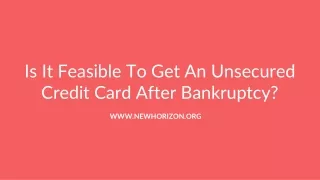 Is It Feasible To Get An Unsecured Credit Card After Bankruptcy?