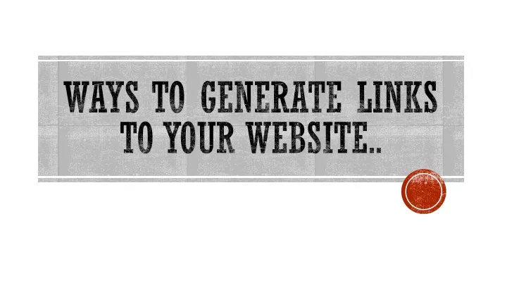 ways to generate links to your website