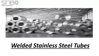 Welded stainless steel tubes