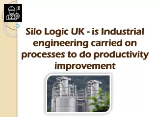 Silo Logic UK - is Industrial engineering carried on processes to do productivity improvement