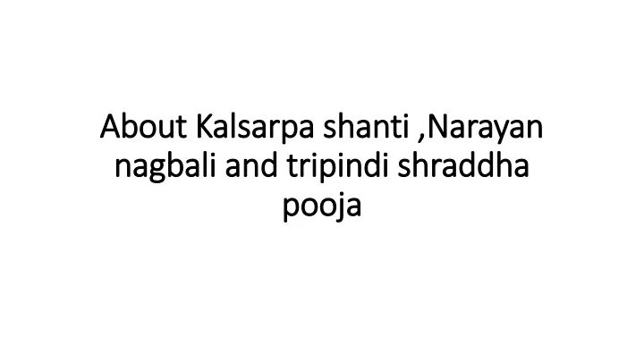 about kalsarpa shanti narayan nagbali and tripindi shraddha pooja