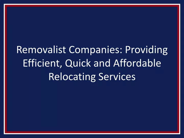 removalist companies providing efficient quick and affordable relocating services