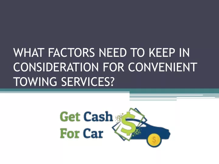 what factors need to keep in consideration for convenient towing services