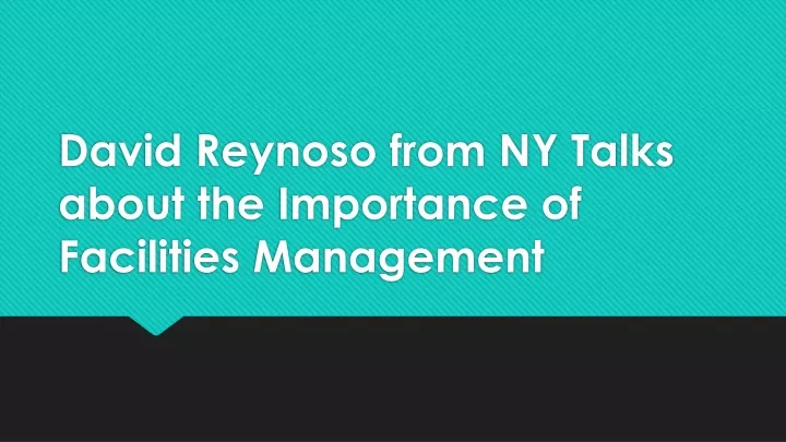 david reynoso from ny talks about the importance of facilities management