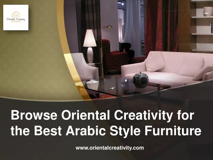 browse oriental creativity for the best arabic style furniture