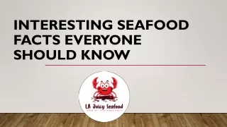 Interesting seafood facts everyone should know