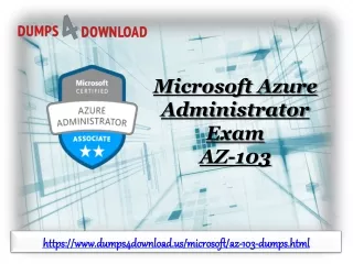 Microsoft AZ-103 Dumps Is Exam Stress Free Expert's Formula Offered By Dumps4Download.us