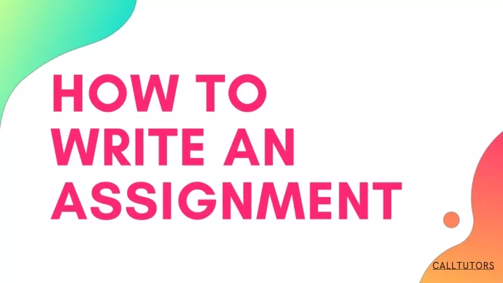 how to write an assignment ppt