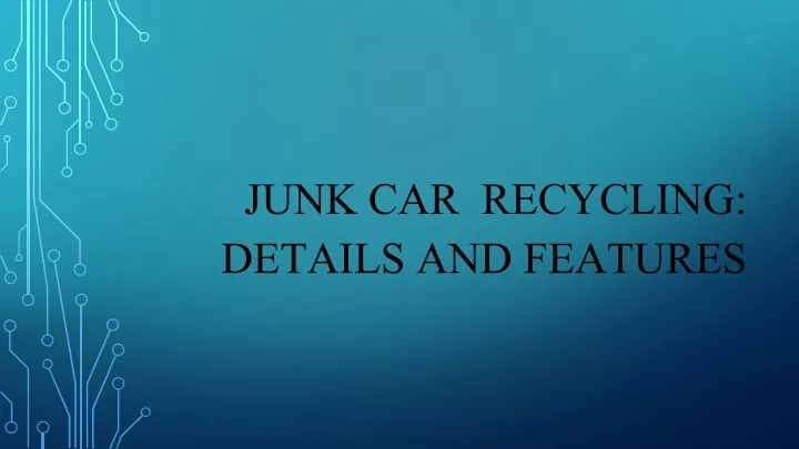 junk car recycling details and features