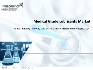 Medical Grade Lubricants Market - Global Industry Analysis, Size, Share, Growth, Trends, and Forecast, 2019 - 2027
