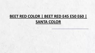 Beet Red Color | Beet Red E45 E50 E60 | Santa Color