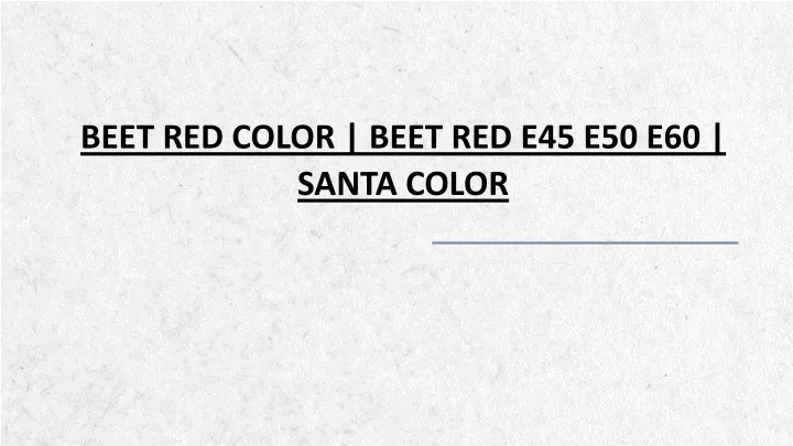beet red color beet red e45 e50 e60 santa color