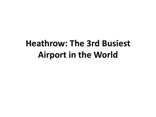 Heathrow: The 3rd Busiest Airport in the World
