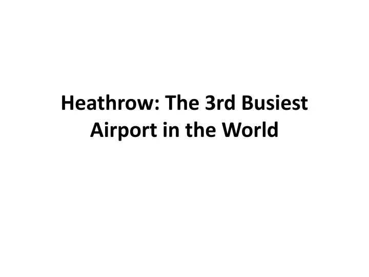 heathrow the 3rd busiest airport in the world