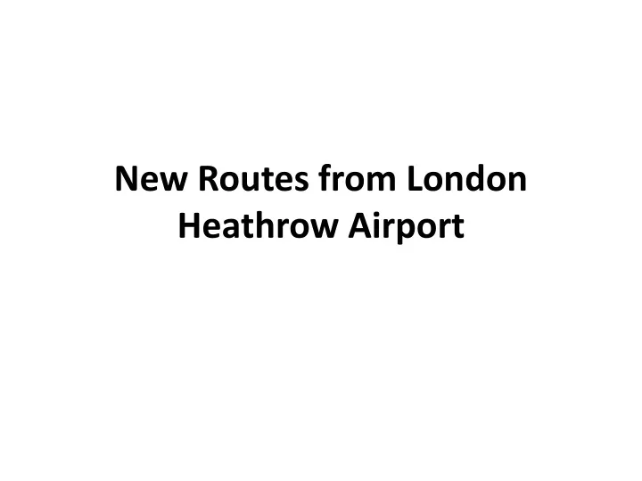 new routes from london heathrow airport