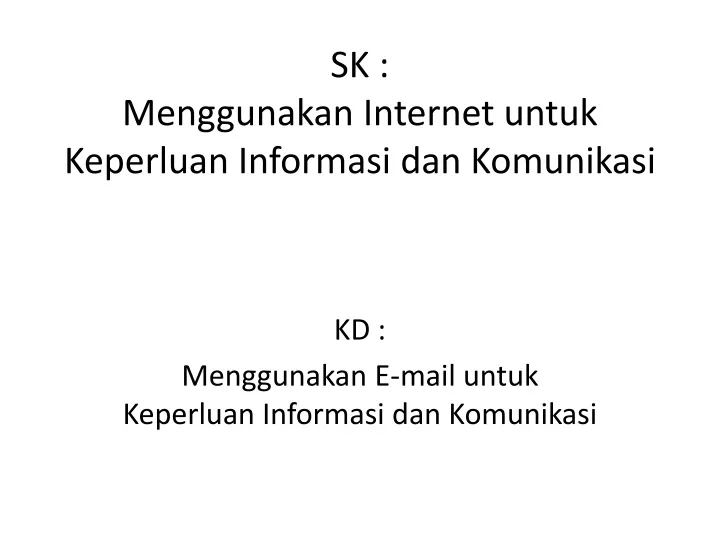 sk menggunakan internet untuk keperluan informasi dan komunikasi