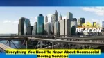Everything You Need To Know About Commercial Moving Services - slide 1