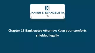 Chapter 13 Bankruptcy Attorney: Keep your comforts shielded legally