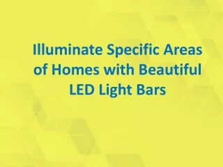 Illuminate Specific Areas of Homes with Beautiful LED Light Bars