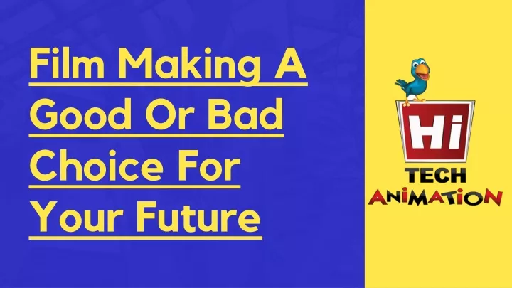 film making a good or bad choice for your future