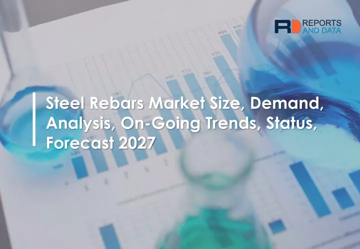 steel rebars market size demand analysis on going