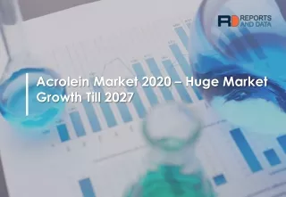 acrolein market 2020 huge market growth till 2027